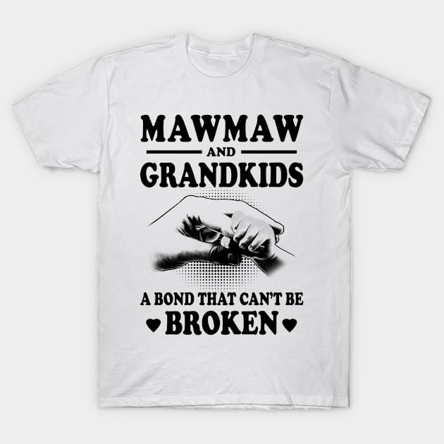 Maw Maw Grandma Gift - Maw Maw And Grandkids A Bond That Can't Be Broken T-Shirt by BTTEES